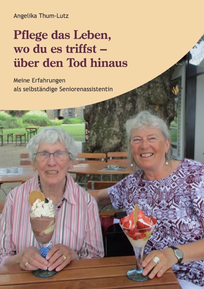 Angelika
                      Thum-Lutz: Pflege das Leben, wo du es triffst -
                      ber den Tod hinaus